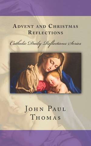 Advent and Christmas Reflections de John Paul Thomas