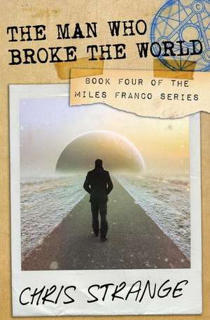 The Man Who Broke the World de Chris Strange