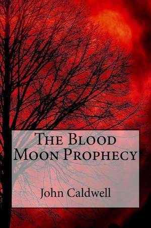 The Blood Moon Prophecy Large Print de John Caldwell