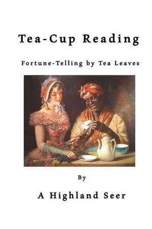 Tea-Cup Reading de A. Highland Seer