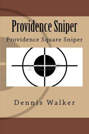 Providence Sniper de Dennis M. Walker