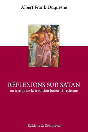 Reflexions Sur Satan de Albert Frank-Duquesne