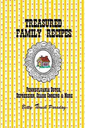 Treasured Family Recipes de Betty/ B. Jo/ Thrush /J T. Paraday