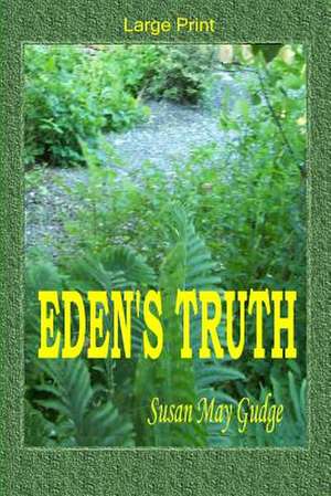 Large Print - Eden's Truth de Susan May Gudge