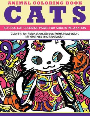 Animal Coloring Book Cats - 50 Cool Cat Coloring Pages for Adults Relaxation de The Mandala Design Team