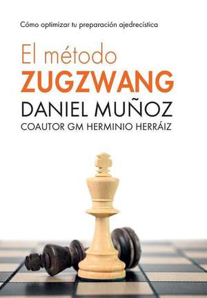 El Metodo Zugzwang de Daniel Munoz Sanchez