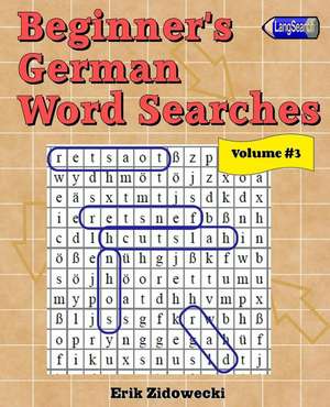 Beginner's German Word Searches - Volume 3 de Erik Zidowecki