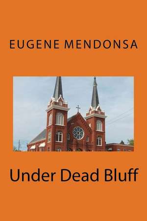 Under Dead Bluff de Euene L. Mendonsa