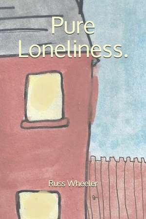 Pure Loneliness. de Russ Wheeler