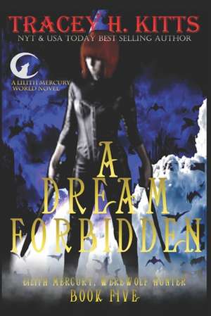 A Dream Forbidden de Tracey H. Kitts