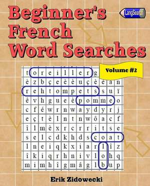 Beginner's French Word Searches - Volume 2 de Erik Zidowecki