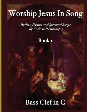 Worship Jesus in Song Bass Clef in C de Andrew P. Partington