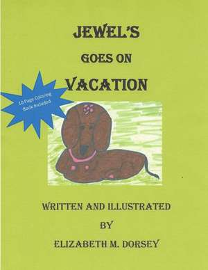 Jewel's Goes on Vacation de Mrs Elizabeth Dorsey