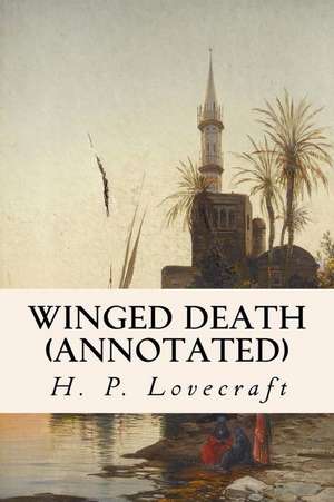 Winged Death (Annotated) de H. P. Lovecraft