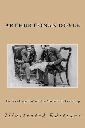 The Five Orange Pips and the Man with the Twisted Lip de Sir Arthur Conan Doyle