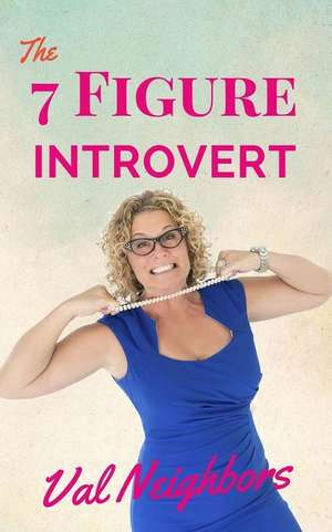 The 7 Figure Introvert de Val Neighbors