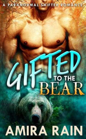 Gifted to the Bear de Amira Rain