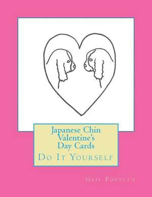 Japanese Chin Valentine's Day Cards de Gail Forsyth