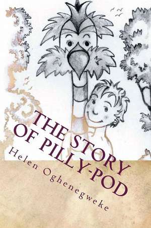 The Story of Pilly-Pod de Mrs Helen Oghenegweke