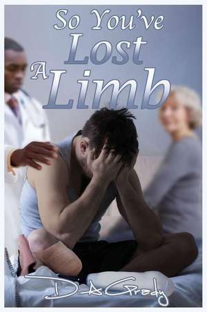 So You've Lost a Limb de D. a. Grady