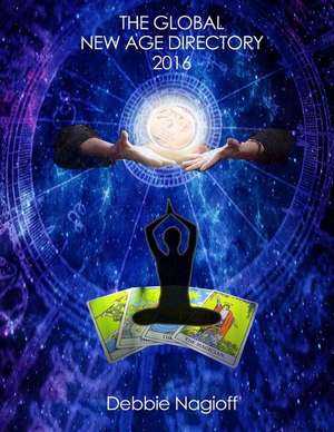 The Global New Age Directory 2016 de Debbie Nagioff