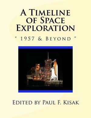 A Timeline of Space Exploration de Edited by Paul F. Kisak