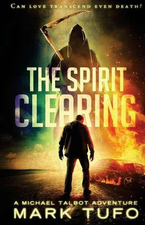 The Spirit Clearing de Mark Tufo