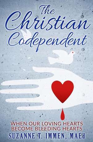 The Christian Codependent de Suzanne T. Immen