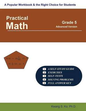 Practical Math Grade 5 (Advanced Version) de Dr Kwang S. Ko