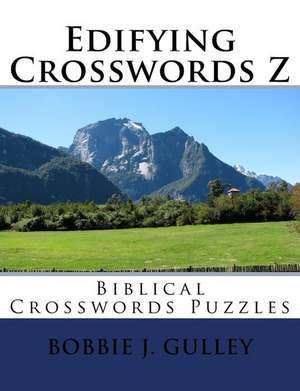 Edifying Crosswords Z de Bobbie J. Gulley