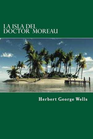 La Isla del Doctor Moreau de Herbert George Wells