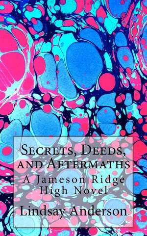 Secrets, Deeds, and Aftermaths de Lindsay Anderson