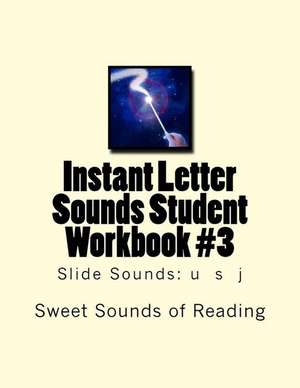 Instant Letter Sounds Student Workbook #3 de Sweet Sounds of Reading