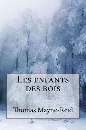 Les Enfants Des Bois de MR Thomas Mayne-Reid