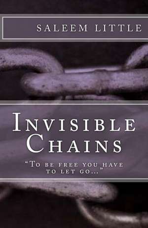 Invisible Chains de Saleem Little