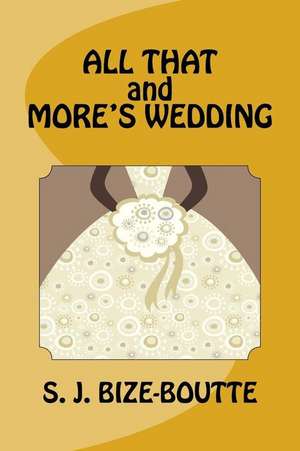 All That and More's Wedding de Sheryl J. Bize-Boutte