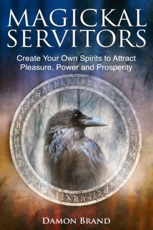 Magickal Servitors de Damon Brand