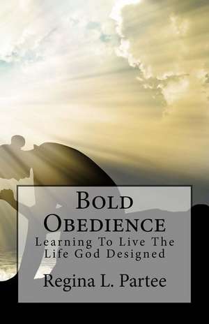 Bold Obedience de Regina Partee