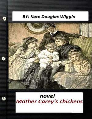 Mother Carey's Chickens Novel by Kate Douglas Wiggin de Kate Douglas Wiggin