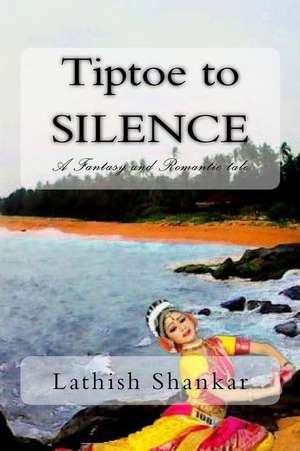 Tiptoe to Silence de Lathish R. Shankar