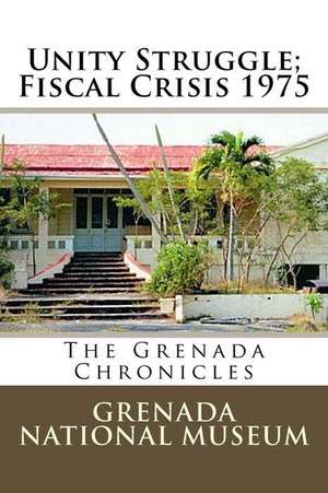 Unity Struggle; Fiscal Crisis 1975 de Grenada National Museum