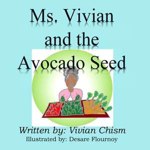 Ms. Vivian and the Avocado Seed de Vivian Chism