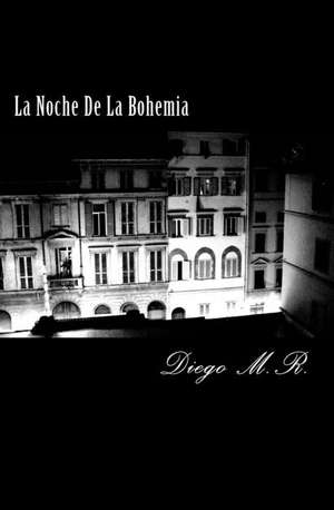 La Noche de La Bohemia de Diego Alejandro M. R.