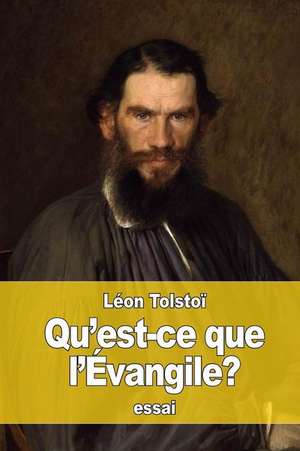 Qu'est-Ce Que L'Evangile? de Leo Nikolayevich Tolstoy