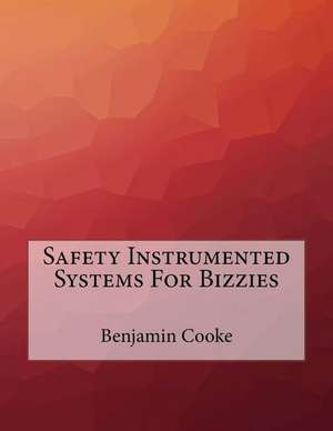 Safety Instrumented Systems for Bizzies de Benjamin Cooke