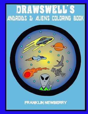 Drawswell's Androids and Aliens Coloring Book de Franklin C. Newberry