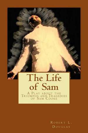 The Life of Sam de Robert L. Douglas