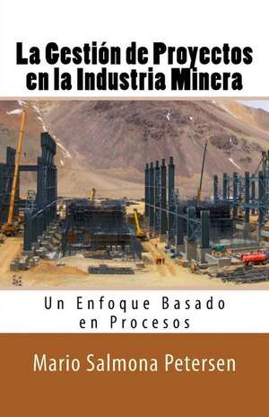 La Gestion de Proyectos En La Industria Minera de Mario Salmona Petersen