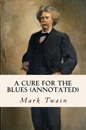 A Cure for the Blues (Annotated) de Mark Twain