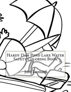 Hardy Dam Pond Lake Water Safety Coloring Book de Jobe Leonard